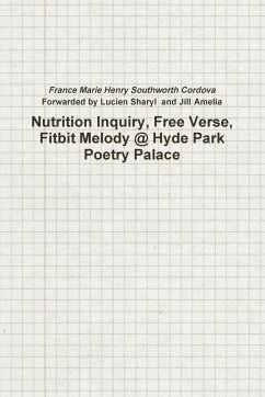 Nutrition Inquiry, Free Verse, Fitbit Melody @ Hyde Park Poetry Palace (Project Number 2) - Cordova, France Marie Henry Southworth