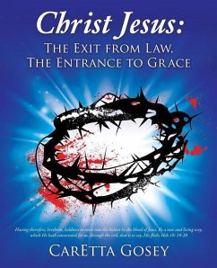 Christ Jesus: The Exit from Law, The Entrance to Grace - Gosey, Caretta