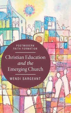 Christian Education and the Emerging Church - Sargeant, Wendi