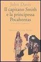 Il capitano Smith e la principessa Pocahontas. Testo inglese a fronte