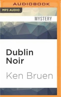 Dublin Noir: The Celtic Tiger vs. the Ugly American - Bruen, Ken