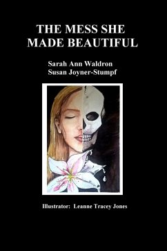 THE MESS SHE MADE BEAUTIFUL - Joyner-Stumpf, Susan