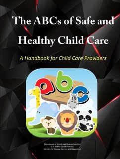 The ABCs of Safe & Healthy Child Care - Health and Human Services, Department of; Public Health Service, U. S.; Control and Prevention, Center