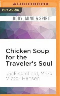 Chicken Soup for the Traveler's Soul: Stories of Adventure, Inspiration and Insight to Celebrate the Spirit of Travel - Canfield, Jack; Hansen, Mark Victor