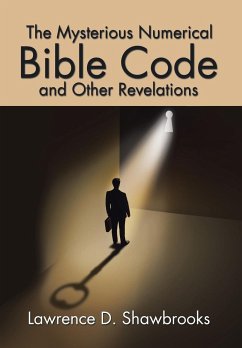 The Mysterious Numerical Bible Code and Other Revelations - Shawbrooks, Lawrence D.