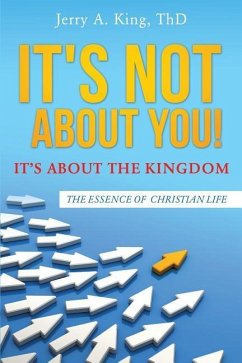 It's Not about You! It's about the Kingdom - King Thd, Jerry A.