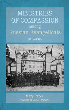 Ministries of Compassion among Russian Evangelicals, 1905-1929 - Raber, Mary