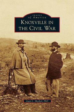 Knoxville in the Civil War - Markel, Joan L.