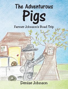 The Adventurous Pigs: Farmer Johnson's Road Trip - Johnson, Denise