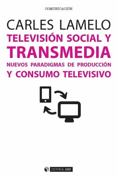 Televisión social y transmedia : nuevos paradigmas de producción y consumo televisivo - Lamelo Varela, Carles
