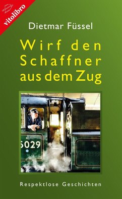 Wirf den Schaffner aus dem Zug - Füssel, Dietmar