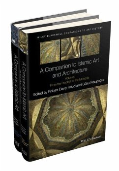 A Companion to Islamic Art and Architecture, 2 Volume Set - A Companion to Islamic Art and Architecture