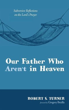 Our Father Who Aren't in Heaven - Turner, Robert S.