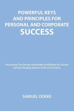 Powerful Keys and Principles to Achieve Personal and Corporate Success - Odeke, Samuel