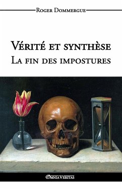 Vérité et synthèse - La fin des impostures - Dommergue, Roger