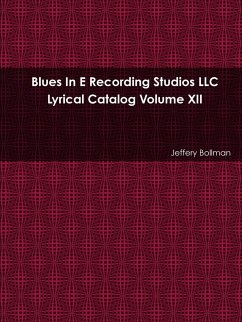 Blues In E Recording Studios LLC Lyrical Catalog Volume XII - Bollman, Jeffery