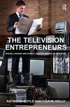 The Television Entrepreneurs - Boyle, Raymond; Kelly, Lisa W