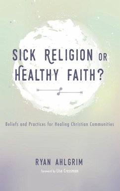 Sick Religion or Healthy Faith? - Ahlgrim, Ryan