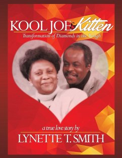 Kool Joe & Kitten: A True Love Story -Transformation of Diamonds in the Rough - Smith, Lynette T.