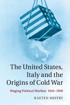 The United States, Italy and the Origins of Cold War - Mistry, Kaeten (University of East Anglia)