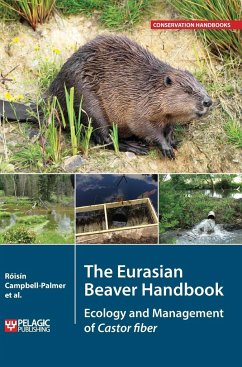 The Eurasian Beaver Handbook - Campbell-Palmer, Roisin; Gow, Derek; Schwab, Gerhard