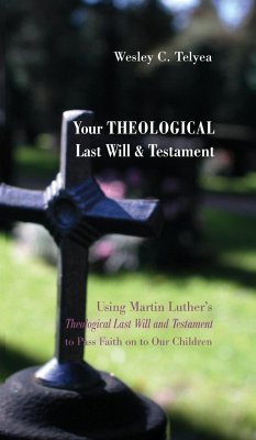 Your Theological Last Will and Testament - Telyea, Wesley C.