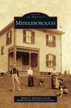 Middleborough - Maddigan, Michael J.; Middleborough Historical Association