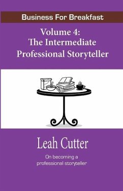 Business for Breakfast, Volume 4: The Intermediate Professional Storyteller - Cutter, Leah