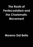 Roots of Pentecostalism and the Charismatic Movement