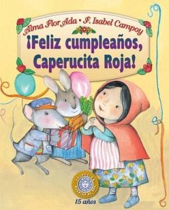 Feliz Cumpleanos, Caperucita Roja! - Ada, Alma Flor; Campoy, F Isabel