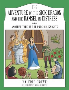 The Adventure of the Sick Dragon and the Damsel in Distress: Another Tale of the Precious Knights - Crowe, Valerie