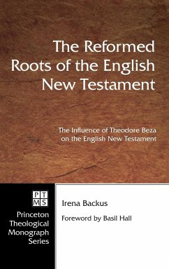 The Reformed Roots of the English New Testament - Backus, Irena