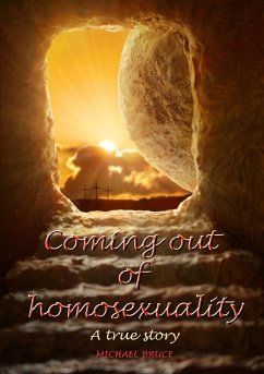 Coming out of homosexuality. A true story - Bruce, Michael