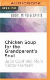 Chicken Soup for the Grandparent's Soul: Stories to Open the Hearts and Rekindle the Spirits of Grandparents