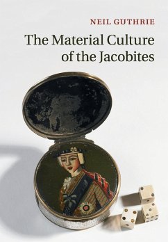 The Material Culture of the Jacobites - Guthrie, Neil