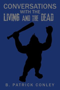 Conversations with the Living and the Dead - Conley, B. Patrick