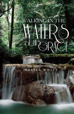 Walking in the Waters of His Grace - White, Sheila