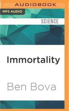 Immortality: How Science Is Extending Your Life Span and Changing the World - Bova, Ben