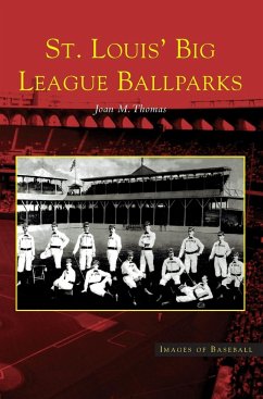 St. Louis' Big League Ballparks - Thomas, Joan M.