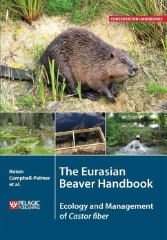 The Eurasian Beaver Handbook - Campbell-Palmer, Roisin; Gow, Derek; Schwab, Gerhard