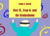Herr Ö., Frau O. und die Straßenbahn Herr Ö., Frau O. und die Straßenbahn