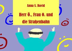 Herr Ö., Frau O. und die Straßenbahn - David, Anna S.