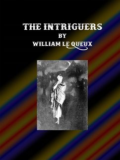 The Intriguers (eBook, ePUB) - Le Queux, William