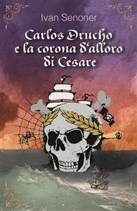 Carlos Drucho e la corona d'alloro di Cesare (eBook, ePUB) - Senoner, Ivan