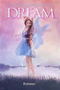 Dream. Il sogno delle fate (eBook, ePUB) - Angelinelli, Francesca
