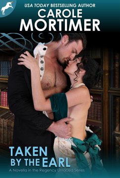 Taken By The Earl (Regency Unlaced 3) (eBook, ePUB) - Mortimer, Carole