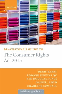 Blackstone's Guide to the Consumer Rights Act 2015 (eBook, ePUB) - Barry, Denis; Jenkins, Edward; Sumnall, Charlene; Douglas-Jones, Ben; Lloyd, Daniel