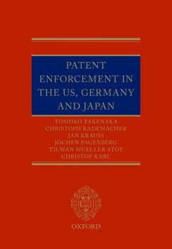 Patent Enforcement in the US, Germany and Japan (eBook, ePUB) - Takenaka, Toshiko; Rademacher, Christoph; Krauss, Jan; Pagenberg, Jochen; Mueller-Stoy, Tilman; Karl, Christof