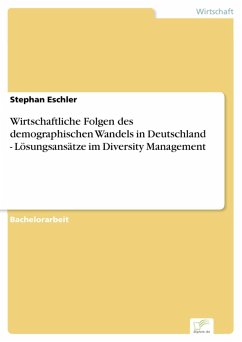 Wirtschaftliche Folgen des demographischen Wandels in Deutschland - Lösungsansätze im Diversity Management (eBook, PDF) - Eschler, Stephan