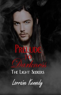 Prelude to Darkness (The Light Seekers, #1) (eBook, ePUB) - Kennedy, Lorraine